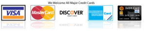 We Accept All Major Credit Cards: Visa, MasterCard, Discover, American Express, Debit